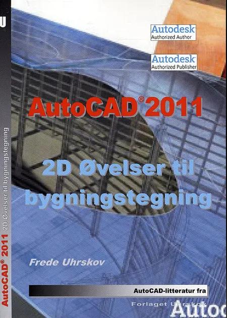 AutoCAD 2011 - 2D øvelser til bygningstegning af Frede Uhrskov