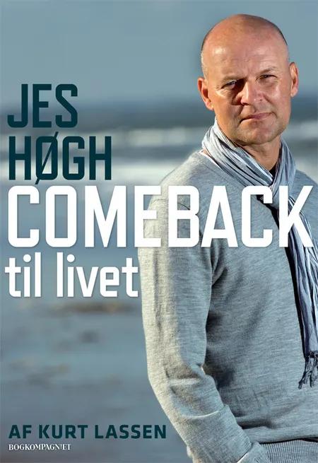 Jes Høgh, comeback til livet af Kurt Lassen