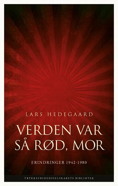 Verden var så rød, mor af Lars Hedegaard
