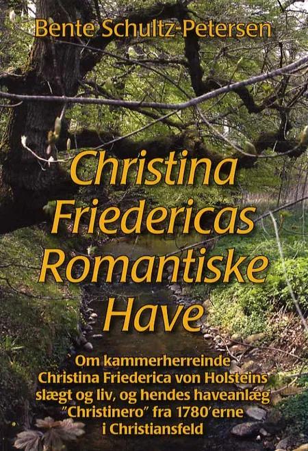Christina Friedericas romantiske have af Bente Schultz-Petersen