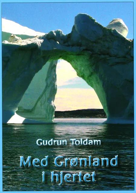 Med Grønland i hjertet af Gudrun Toldam