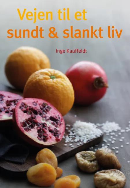 Vejen til et sundt & slankt liv af Inge Kauffeldt