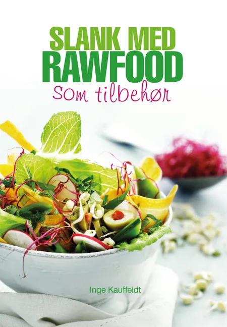 Slank med rawfood som tilbehør af Inge Kauffeldt