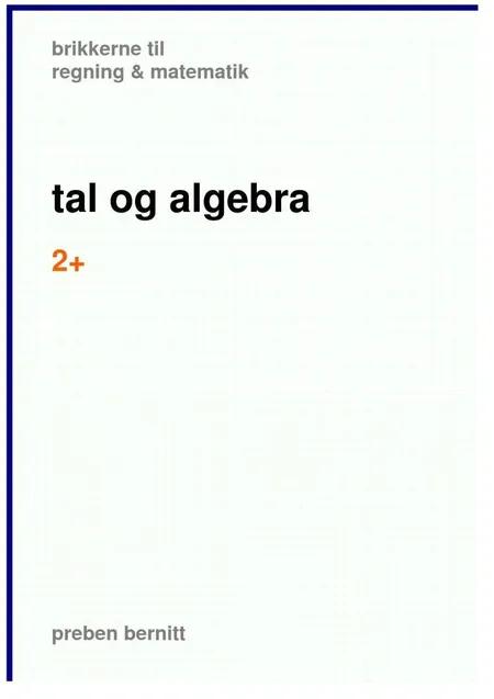 tal og algebra 2+, brikkerne til regning & matematik af Preben Bernitt