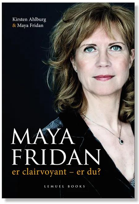 Maya Fridan er clairvoyant - er du? af Kirsten Ahlburg