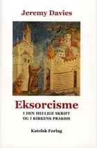 Eksorcisme i Den Hellige Skrift og Kirkens praksis