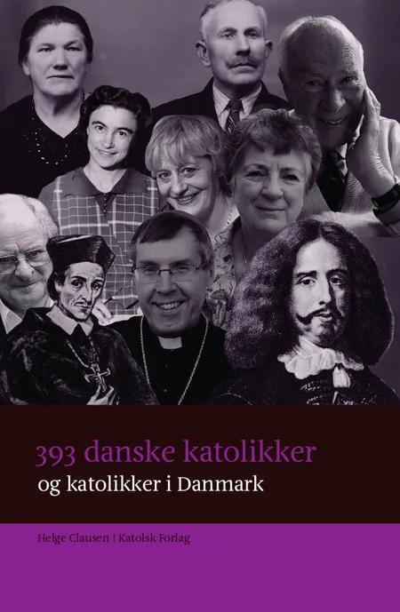 393 danske katolikker og katolikker i Danmark af Helge Clausen