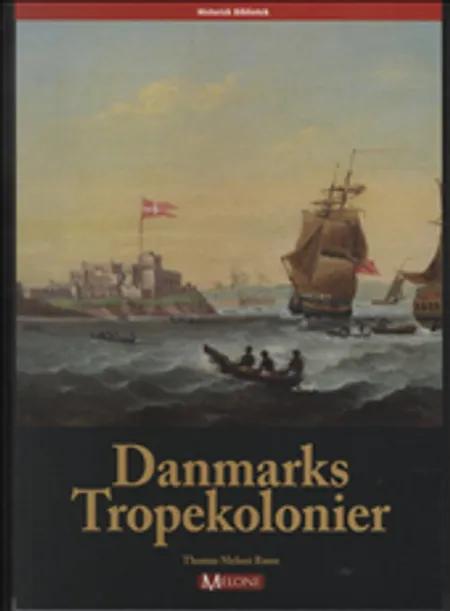 Danmarks Tropekolonier af Thomas Meloni Rønn