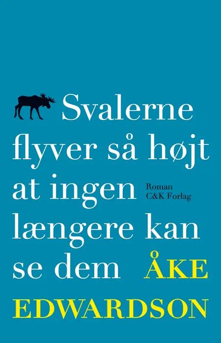 Svalerne flyver så højt at ingen længere kan se dem af Åke Edwardson