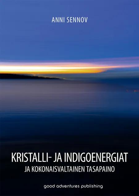 Kristalli- ja indigoenergiat - ja kokonaisvaltainen tasapaino af Anni Sennov