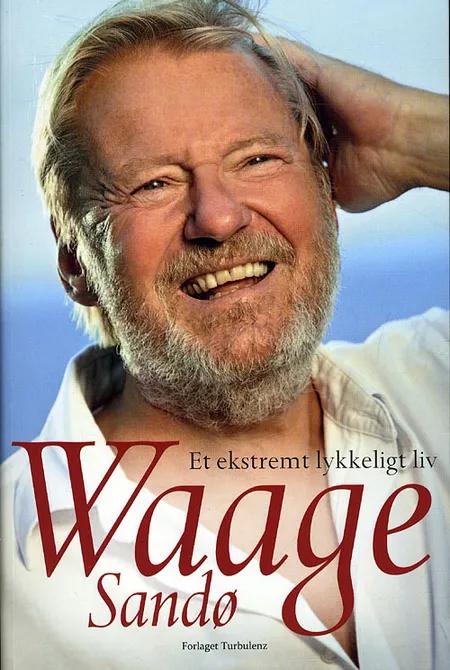 Et ekstremt lykkeligt liv af Waage Sandø