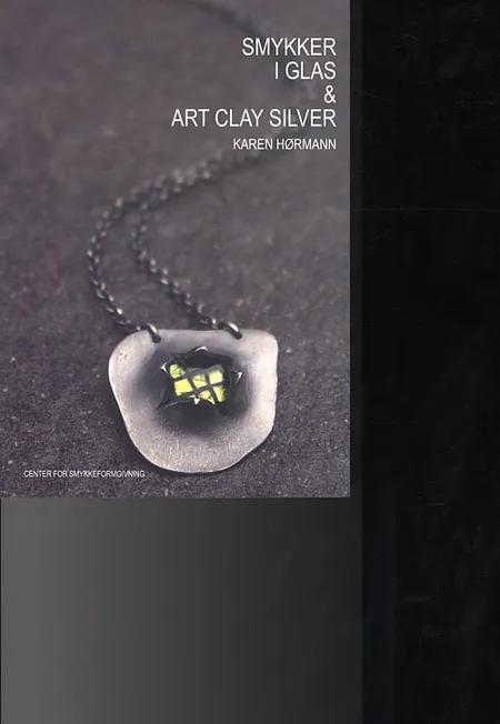 Smykker i glas og Art Clay Silver af Karen Hørmann