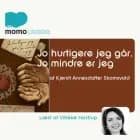 Jo hurtigere jeg går, jo mindre er jeg