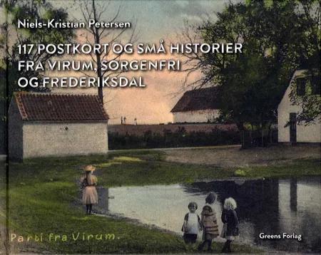 117 postkort og små historier fra Virum, Sorgenfri og Frederiksdal af Niels-Kristian Petersen