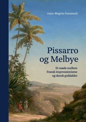Pissarro og Melbye af Anne-Birgitte Fonsmark