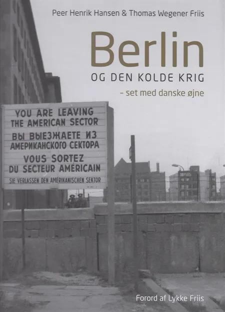 Berlin og den kolde krig af Thomas Wegener Friis