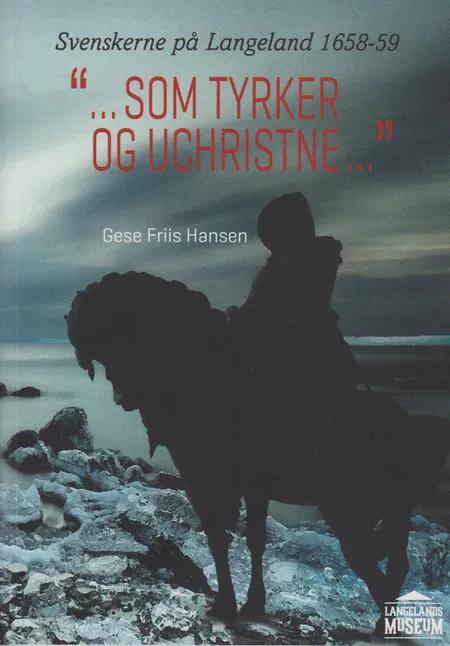 ''...Som Tyrker og uchristne...'' af Gese Friis Hansen