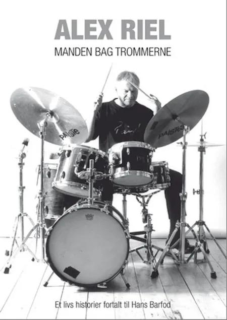 Alex Riel - manden bag trommerne af Hans Barfod