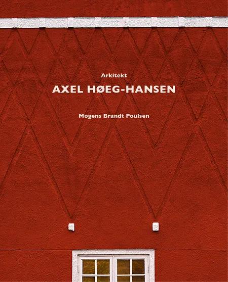 Arkitekten Axel Høeg-Hansen af Mogens Brandt Poulsen