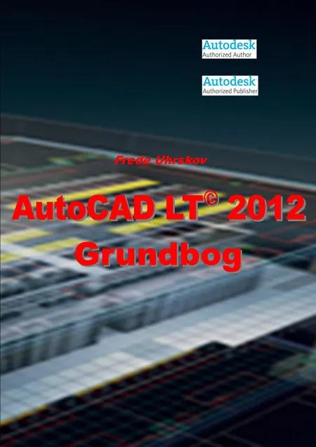 AutoCAD LT 2012 - grundbog af Frede Uhrkskov