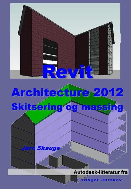 Revit Architecture 2012 - Videregående af Jørn Skauge
