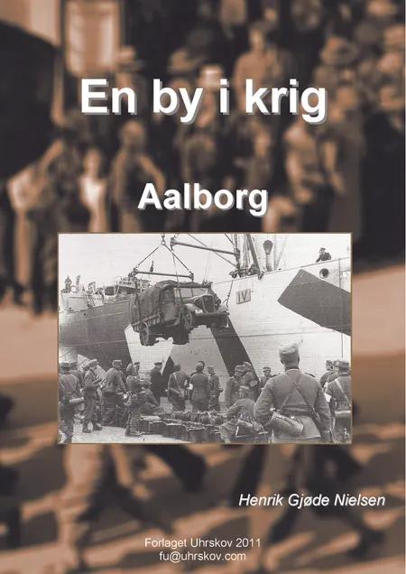 En by i krig - Aalborg af Henrik Gjøde Nielsen