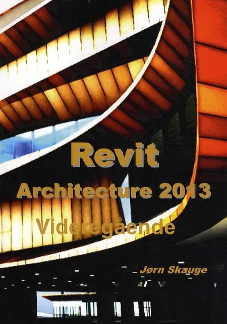 Revit Architecture 2013 - Videregående af Jørn Skauge