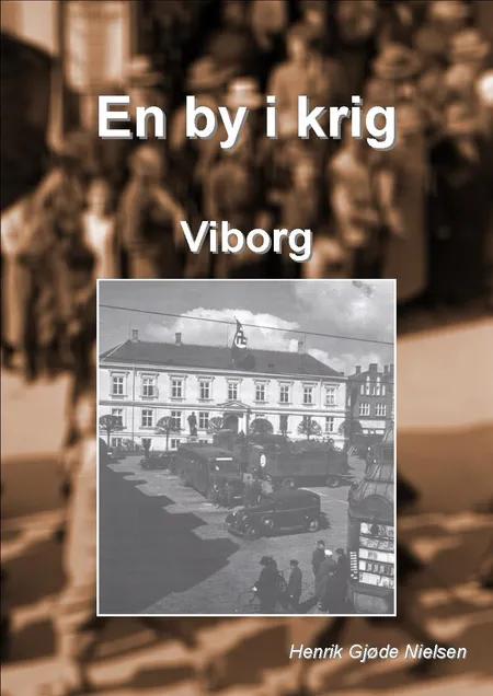 En by i krig - Viborg af Henrik Gjøde Nielsen