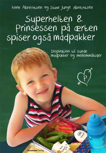 Superhelten & prinsessen på ærten spiser også madpakker af Anne Ørum Albrechtsen