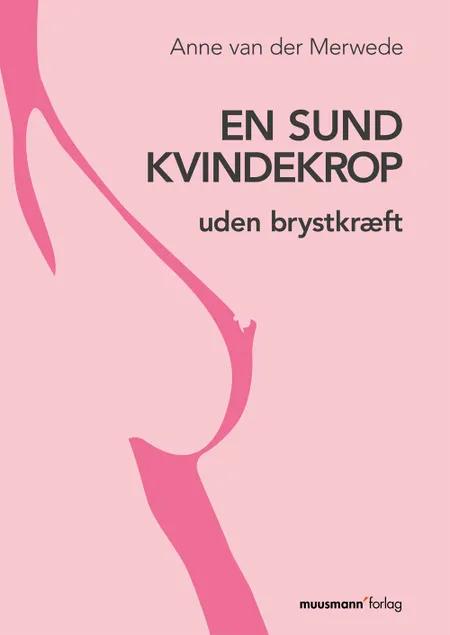 En sund kvindekrop - uden brystkræft af Anne van der Merwede