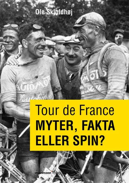 Tour de France - myter, fakta eller spin? af Ole Skjoldhøj