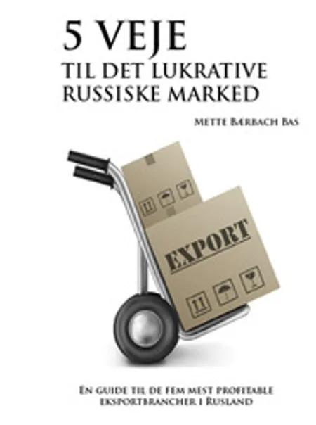5 veje til det lukrative russiske marked af Mette Bærbach Bas