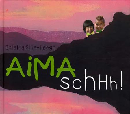 Aima schhh! af Bolatta Silis-Høegh