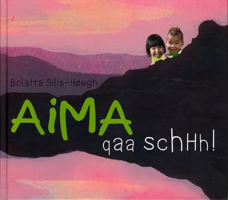 Aima qaa schhh! af Bolatta Silis-Høegh