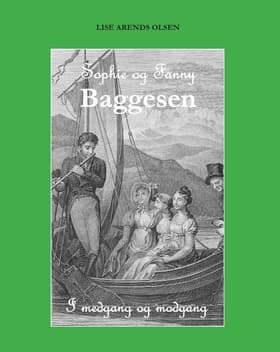Sophie og Fanny Baggesen - i medgang og modgang af Lise Arends Olsen