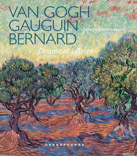 Van Gogh, Gauguin, Bernard af Anne-Birgitte Fonsmark