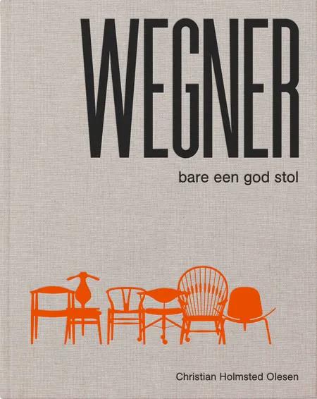 Wegner - bare een god stol af Christian Holmsted Olesen