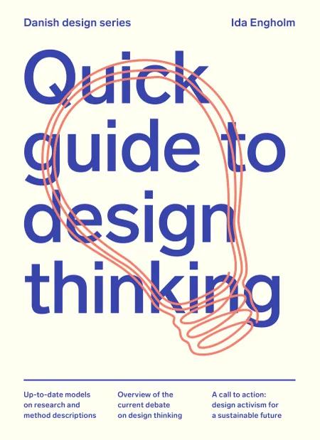 Quick Guide to Design Thinking af Ida Engholm