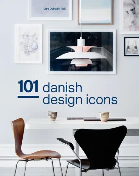 101 Danish design icons af Lars Dybdahl