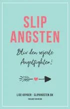 Slip Angsten - Bliv den sejeste Angstfighter