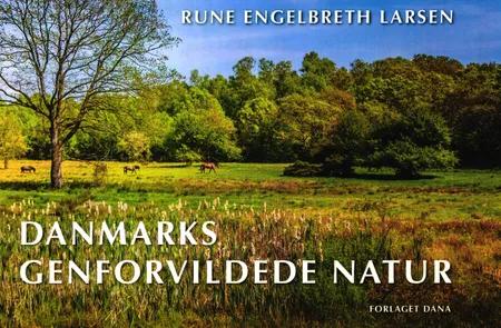 Danmarks genforvildede natur af Rune Engelbreth Larsen