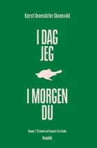 I dag jeg, i morgen du