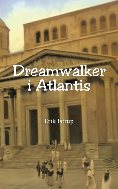 Dreamwalker i Atlantis af Erik Istrup