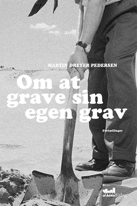 Om at grave sin egen grav af Martin Dreyer Pedersen