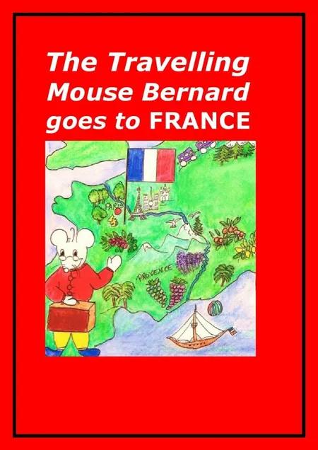 The Travelling Mouse Bernard goes to France af Marian Frederiksen