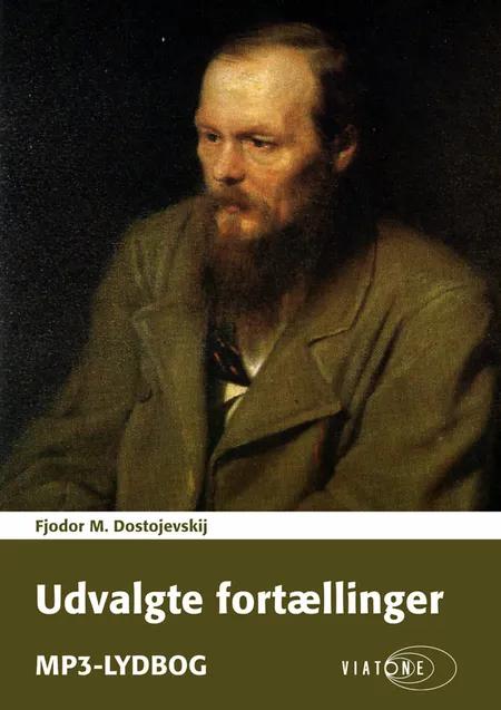 Udvalgte fortællinger af Dostojevskij af F. M. Dostojevskij