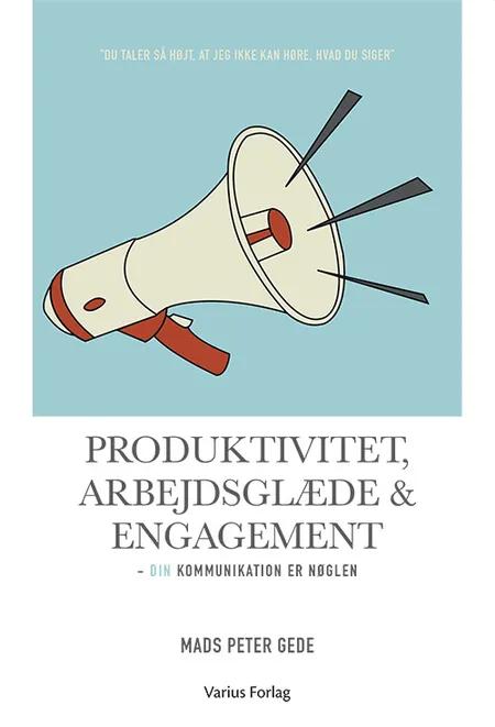 Produktivitet, arbejdsglæde & engagement af Mads Peter Gede