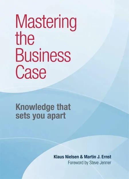 Mastering the Business Case af Klaus Nielsen