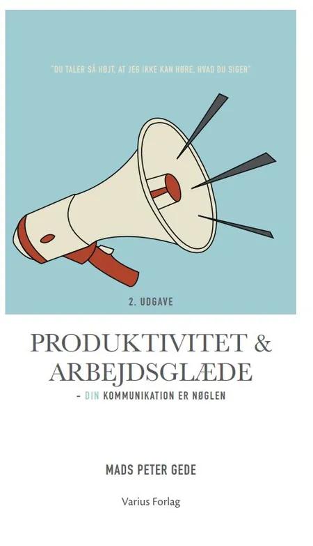 Produktivitet og Arbejdsglæde af Mads Peter Gede