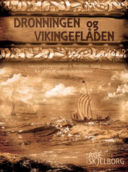 Dronningen og vikingeflåden af Åge Skjelborg